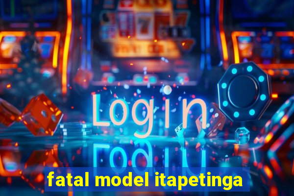 fatal model itapetinga